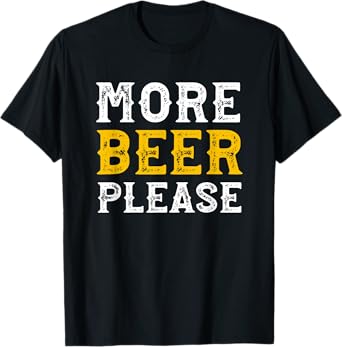 More Beer Please Funny Drinking T-Shirt