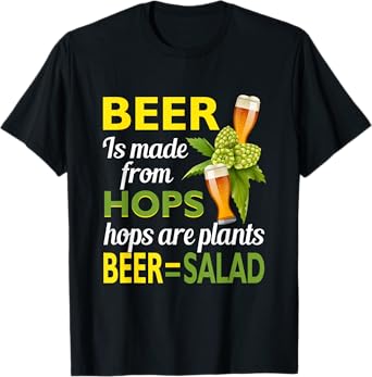 Beer Is From Hops Beer Equals Salad Alcoholic Drinking Party T-Shirt