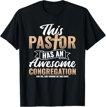 Pastor Has An Awesome Congregation Christian Bought Me This T-Shirt