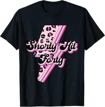 Funny Shorty Hit Forty Turning 40th Birthday Hello Forties T-Shirt