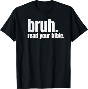 Bruh Meme Read Your Bible God Funny Modern Christian Church T-Shirt