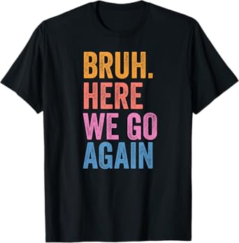 Back To School Bruh Here We Go Again Skibidi School Year T-Shirt