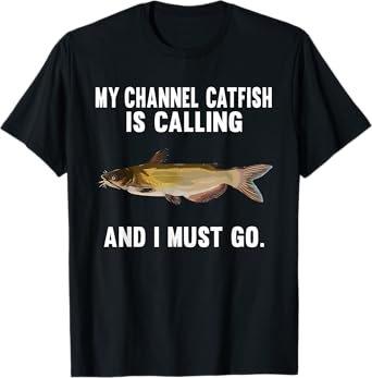 My Channel Catfish Is Calling And I Must Go Funny Fish T-Shirt