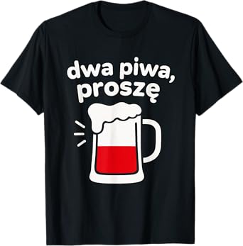 Dwa Piwa Prosze Funny Polish Beer T-Shirt