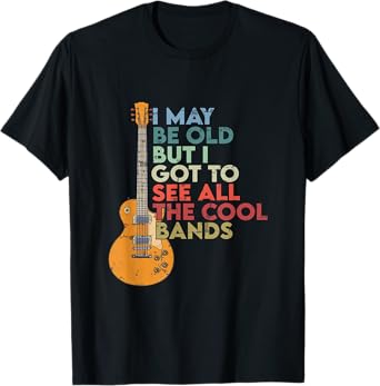 Vintage I May Be Old But I See All The Cool Bands guitar T-Shirt
