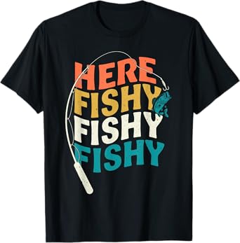 Fishing Funny Saying Vintage Graphic Here Fishy Fisherman T-Shirt