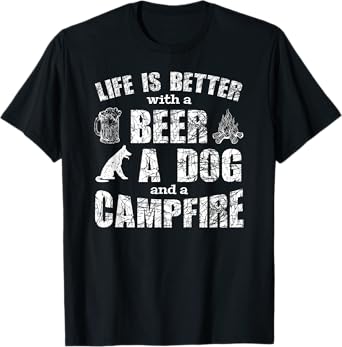 Life is better with a beer a dog and a campfire camping gift Men Women T-Shirt