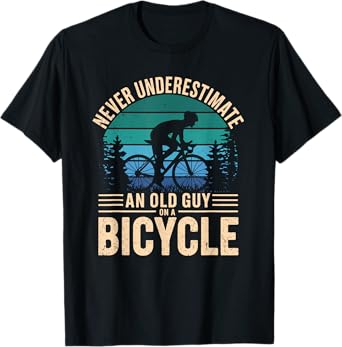 Never Underestimate An Old Guy On A Bicycle Funny Cycling T-Shirt