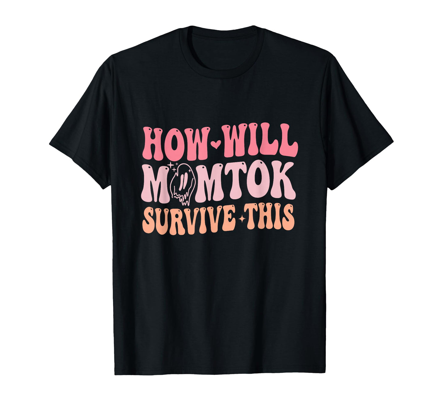 How Will Momtok Survive This Parenting Social Media Mom Life T-Shirt