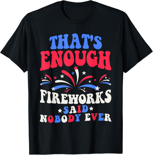 4th Of July For Men Fourth Of July Funny Fireworks T-shirt