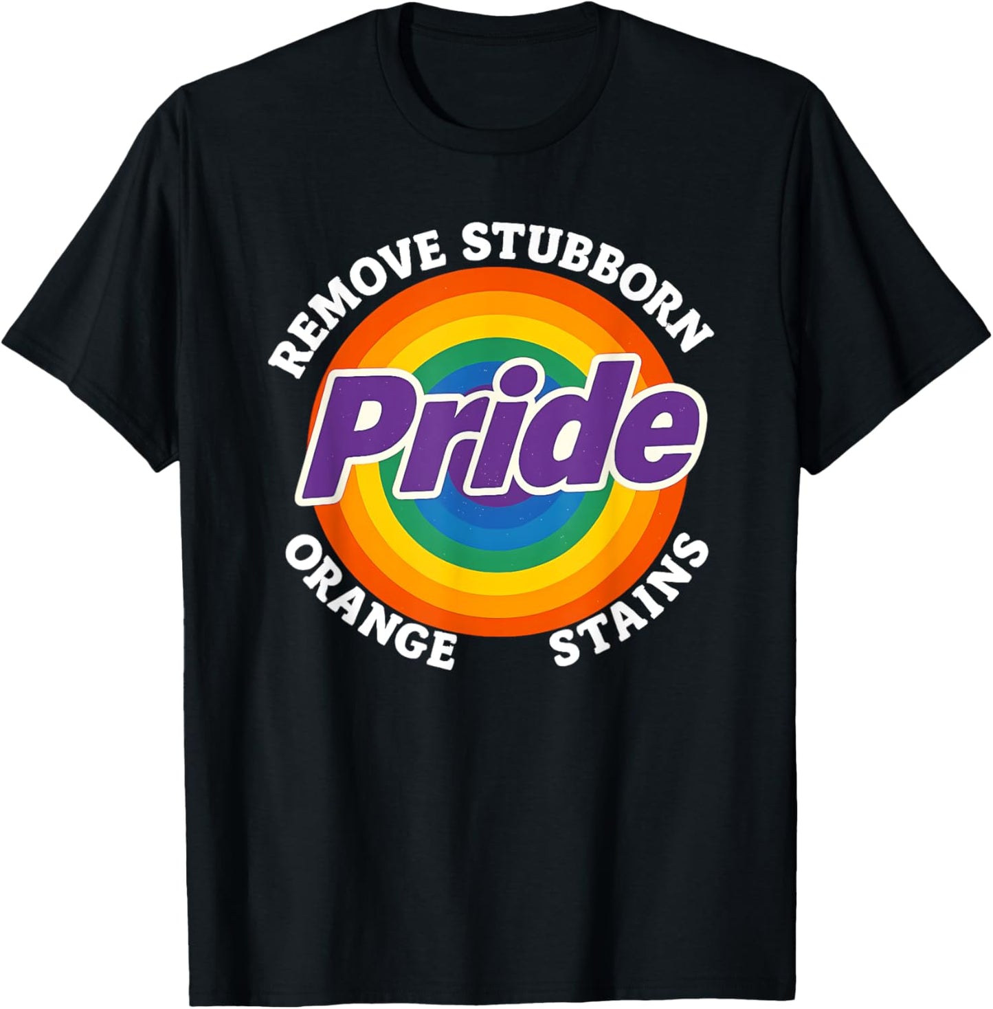 Resist Trump Remove Stubborn Orange Stains Pride Month LGBTQ T-Shirt