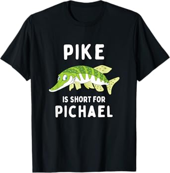 Funny Fishing Pun Pike is Short for Pichael Funny Dad Joke T-Shirt
