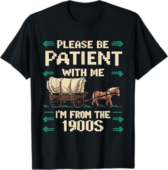 Please Be Patient With Me I'm From The 1900s Vintage T-Shirt