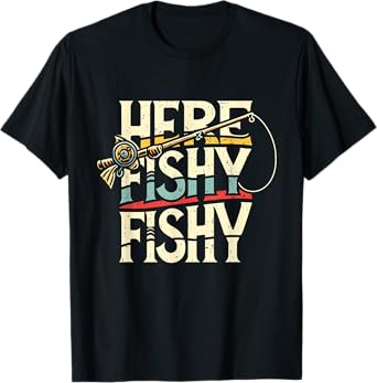 Here Fishy Funny Fish Fishing T-Shirt
