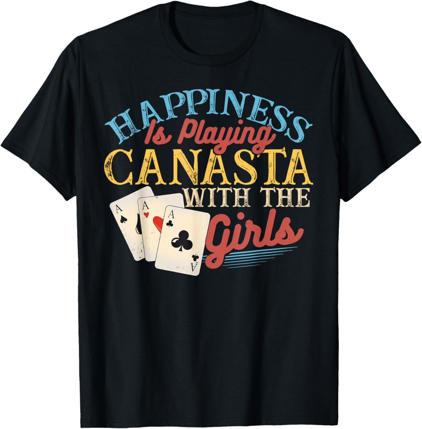 Happiness Is Playing Funny Canasta Card Game With The Girls T-Shirt