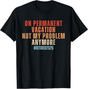 On Permanent Vacation Funny Retirement Retired 2025 T-Shirt