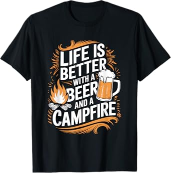 Life Is Better With Beer And A Campfire T-Shirt