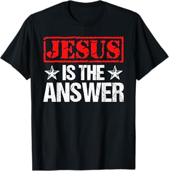 Jesus Is The Answer Christian Faith Gift T-Shirt