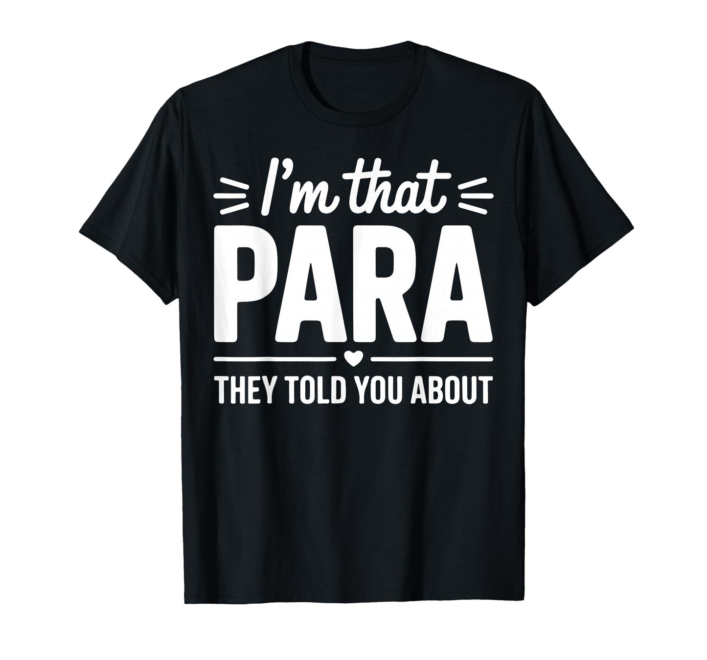 I’m That para They Told You About Paraprofessional Teacher T-Shirt