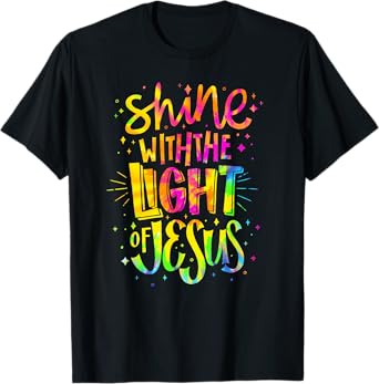 Shine with the Light of Jesus - Proud Christian Faith Quote T-Shirt