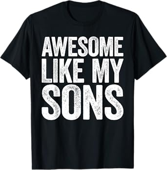 Awesome Like My SonS Shirt Men Women Parents Day T-Shirt