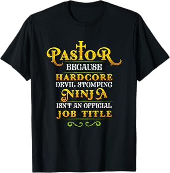 Pastor Tshirt Because Devil Stomping Ninja Isn't a Job Title T-Shirt