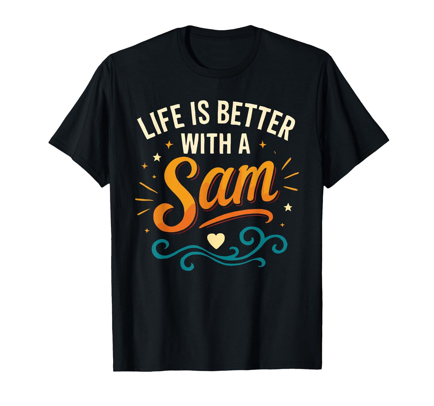 Life is Better with A SAM T-Shirt Funny Name Tee SAM T-Shirt