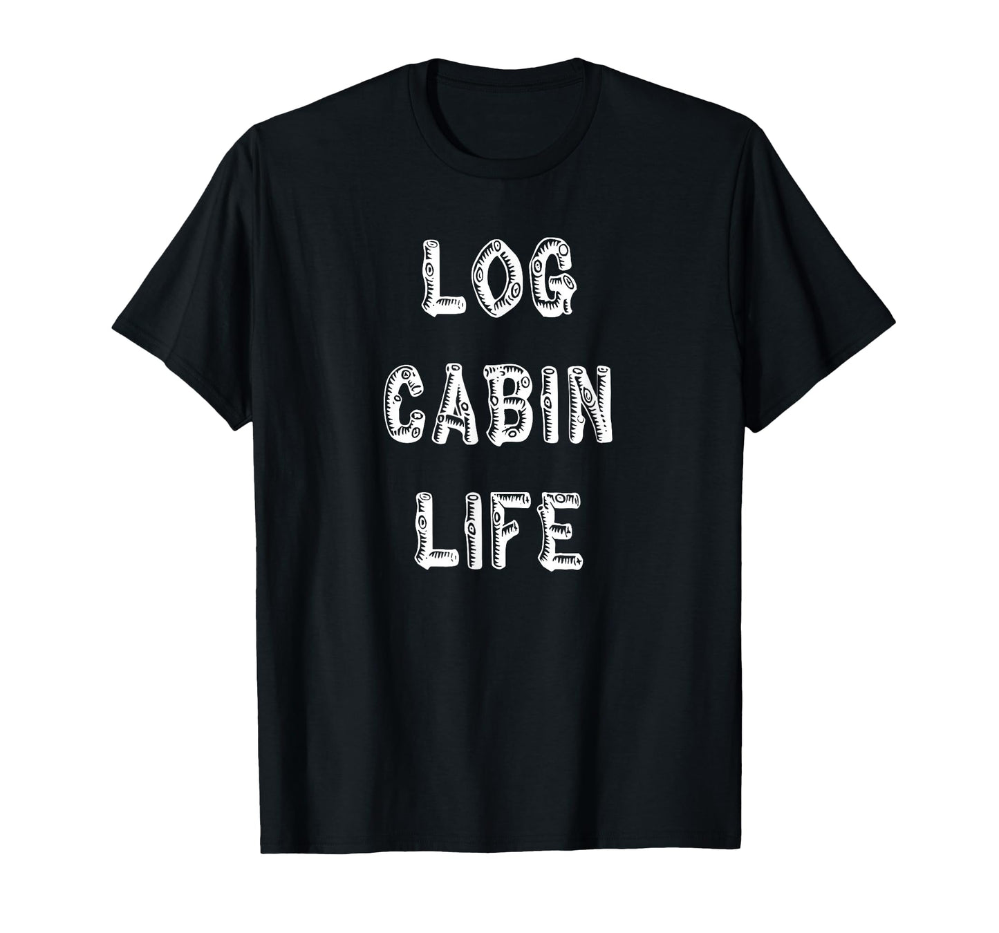 Log Cabin Life T-Shirt