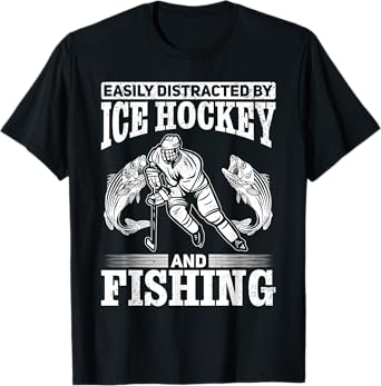 Ice Hockey Easily Distracted By Ice Hockey and Fishing T-Shirt