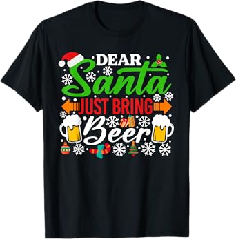 Dear Santa Just Bring Beer Shirt Funny Santa Christmas T-Shirt