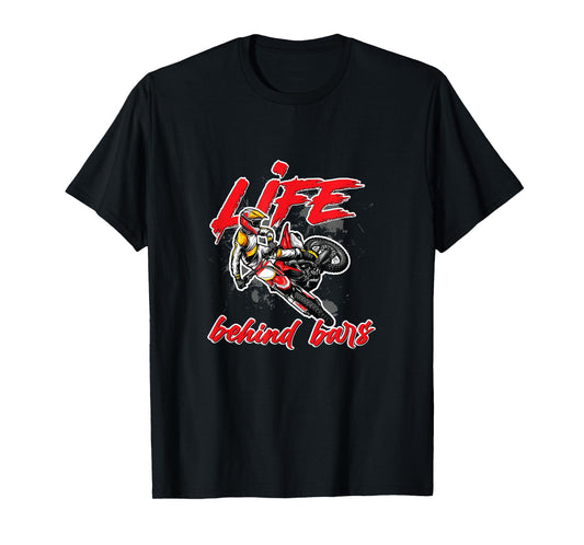 Life behind bars Dirtbike Motocross T-Shirt