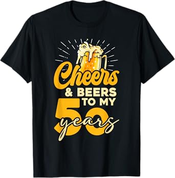 Cheers and Beers to My 50 Years T-Shirt