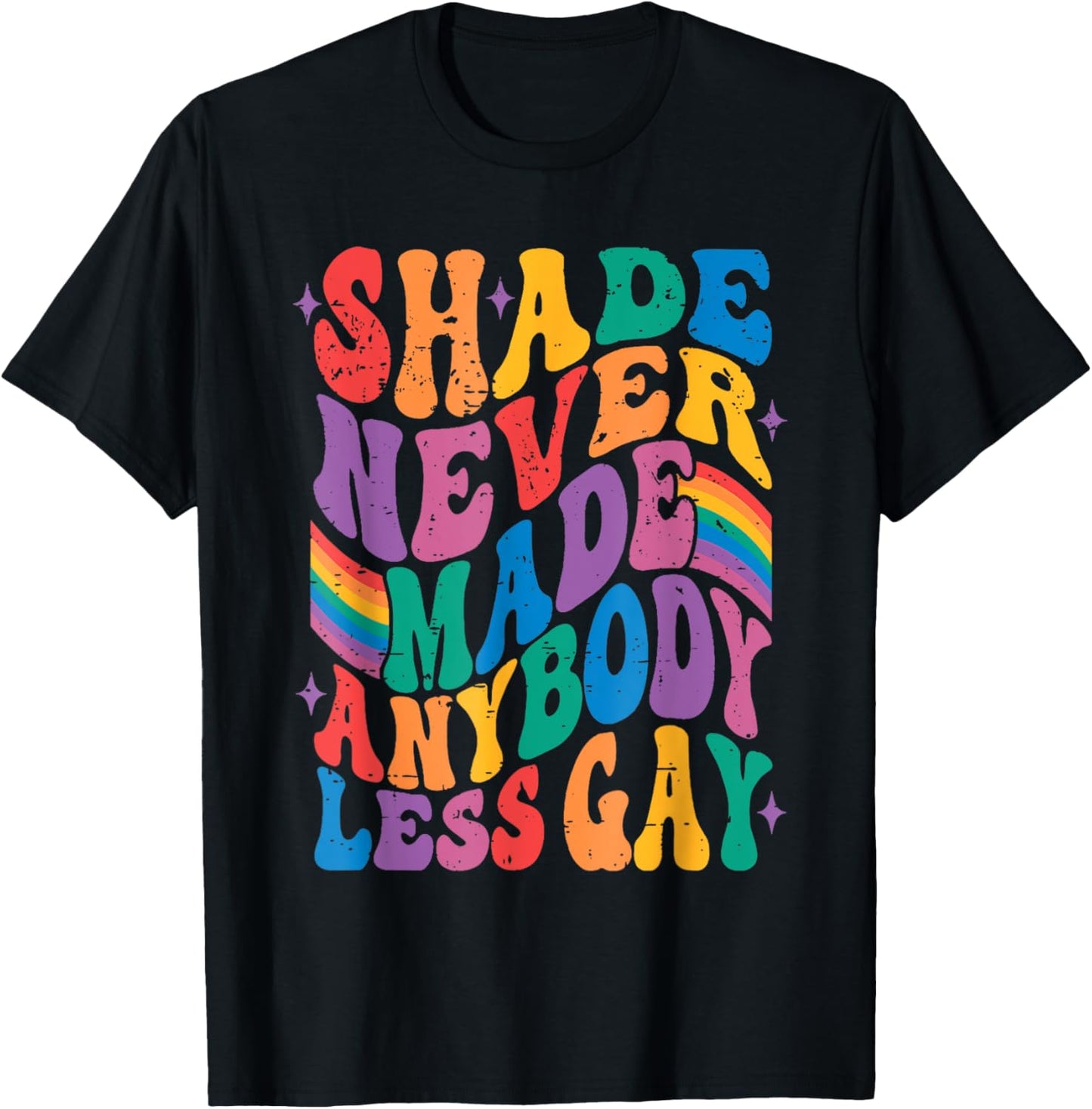 Shade Never Made Anybody Less Gay Pride LGBT Month Groovy T-Shirt