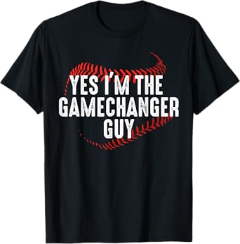Yes I'm The Gamechanger Guy Funny Baseball Player T-Shirt