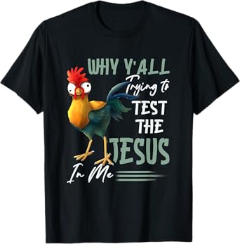 Why Y'All Trying To Test The Jesus In Me Chicken Farming T-Shirt
