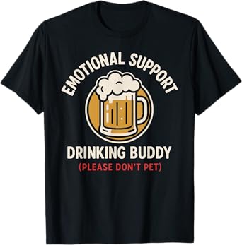 Emotional Supports Drink Buddy Funny Beer T-Shirt