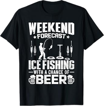 Funny Weekend Forecast Ice Fishing and Beer Lover Fisherman T-Shirt