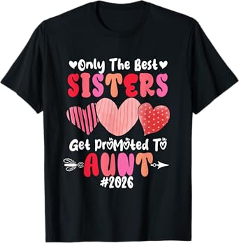 Proud Best Sisters Get Promoted To Aunt 2026 Expecting Baby T-Shirt