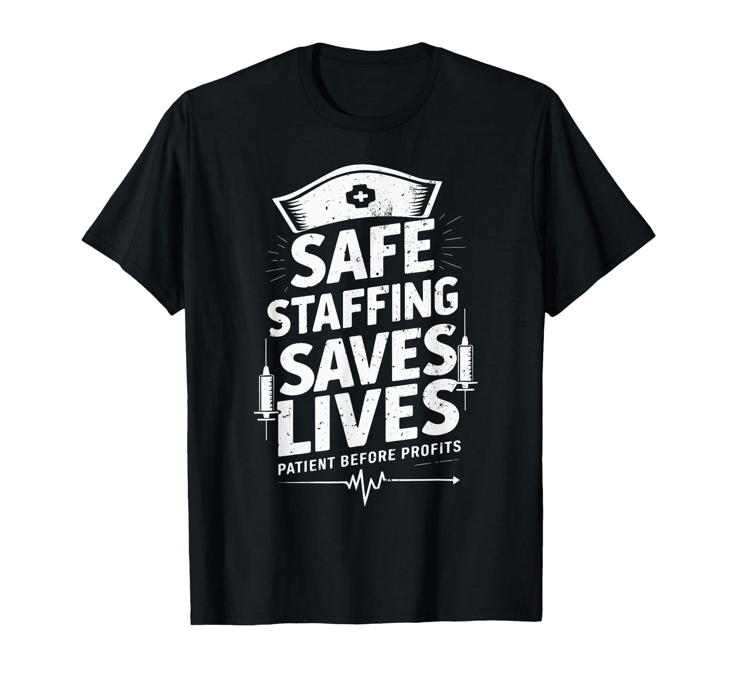 Nurses Strike Save Nursing Support Safe Staffing Saves Lives T-Shirt