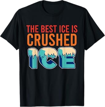 The Best Ice Is Crushed Ice Funny Retro Vintage T-Shirt