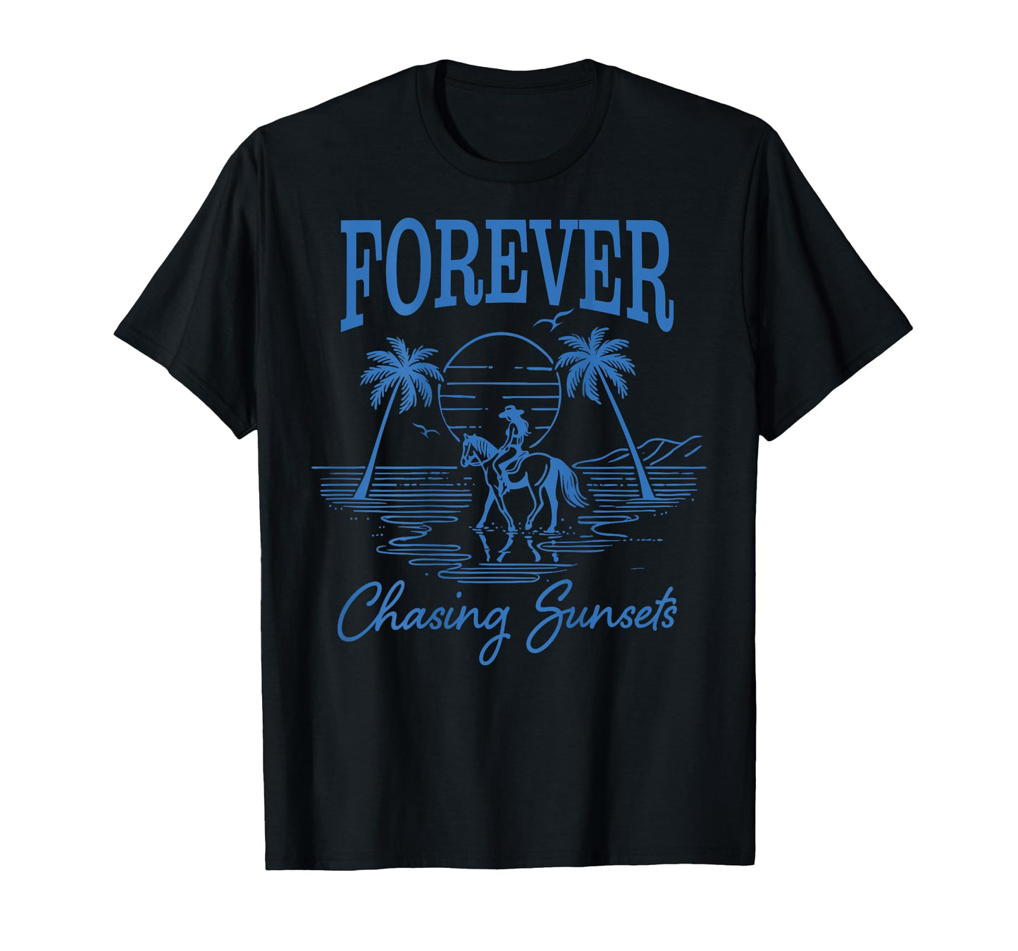 Forever Chasing Sunsets Cowgirl Horseback Ride Beach Sunset T-Shirt