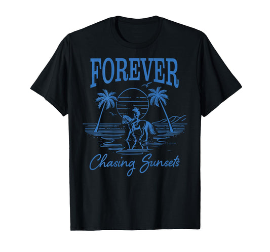 Forever Chasing Sunsets Cowgirl Horseback Ride Beach Sunset T-Shirt
