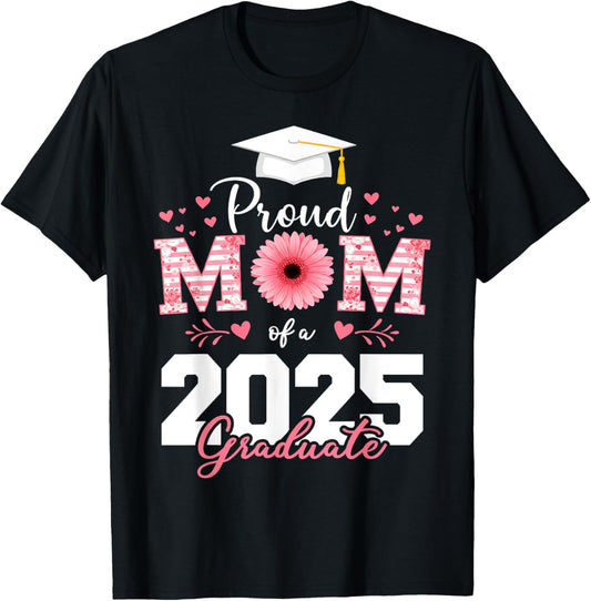 Proud Mom of a 2025 Graduate Senior Mom Family Graduation T-Shirt