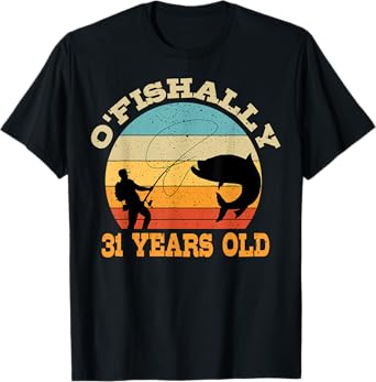 O'Fishally 31 Years Old Fishing Birthday Theme Party 31st T-Shirt