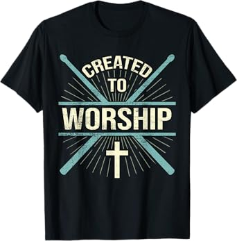 Christian Worship Band Created To Worship Drummer T-Shirt