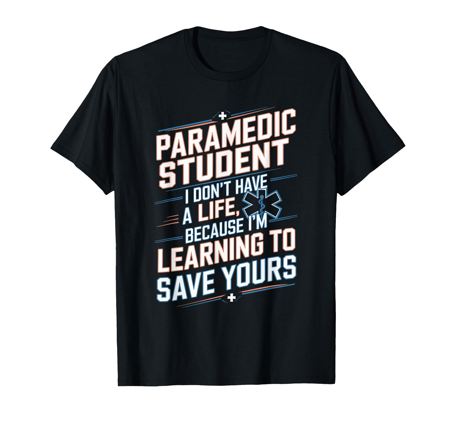 Paramedic Student EMS EMT and Emergency First Aid Responder T-Shirt