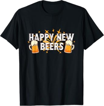 Happy New Beers - New Year NYE Party Funny New Years Eve T-Shirt