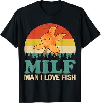 Funny MILF Man I Love Fish Tank Vintage Goldfish Lover T-Shirt