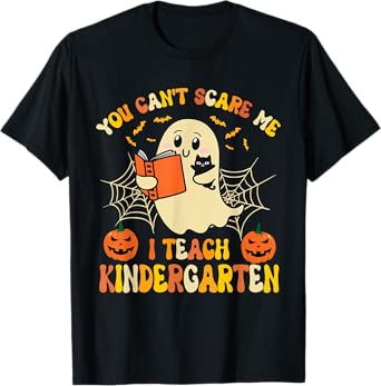 You Can't Scare Me I Teach Kindergarten Halloween Teacher T-Shirt