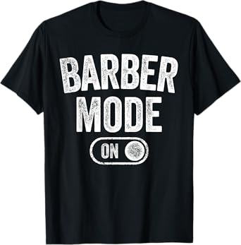 Barber Mode On Funny Hair Stylist Gift Grooming T-Shirt
